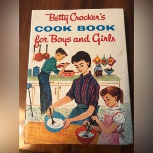 VINTAGE: Betty Crocker’s Cook Book for Boys and Girls. Copyright 1957.